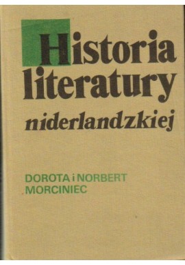 Historia literatury niderlandzkiej Dorota i Norbert Morciniec