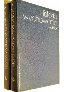 Historia wychowania wiek XX (kpl - 2 tomy) Józef Miąso (red.)