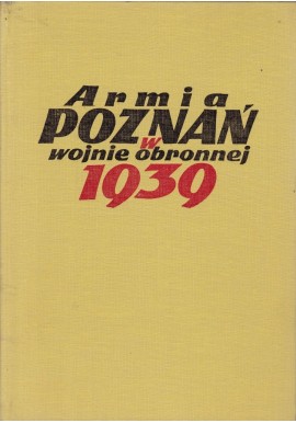 Armia Poznań w wojnie obronnej 1939 Piotr Bauer, Bogusław Polak