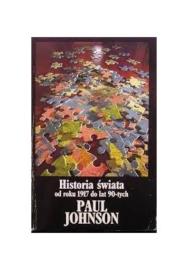Historia świata od roku 1917 do lat 90-tych Paul Johnson