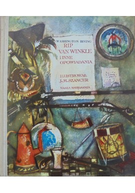 Rip Van Winkle i inne opowiadania Washington Irving (ilu. Jan M. Szancer)
