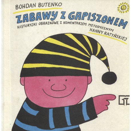 Zabawy z Gapiszonem. Historyjki obrazkowe z komentarzem metodycznym Hanny Ratyńskiej Bohdan Butenko