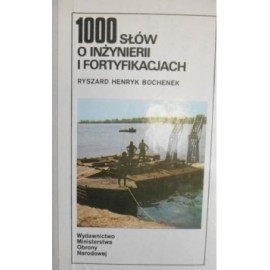 1000 słów o inżynierii i fortyfikacjach Ryszard Henryk Bochenek