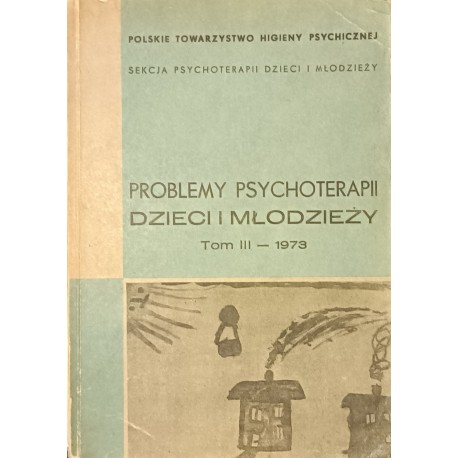 Problemy psychoterapii dzieci i młodzieży Tom III - 1973 Maria Grzywak-Kaczyńska, Elżbieta Węgrzynowicz (red.)