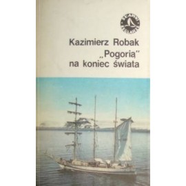 "Pogorią" na koniec świata Kazimierz Robak