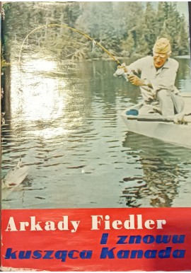 I znowu kusząca Kanada Arkady Fiedler (autograf Autora)