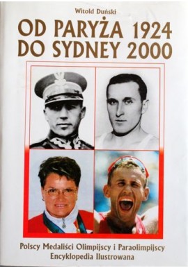 Od Paryża 1924 do Sydney 2000 Polscy Medaliści Olimpijscy i Paraolimpijscy Encyklopedia ilustrowana Witold Duński