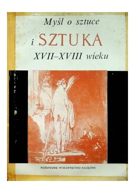 Myśl o sztuce i Sztuka XVII-XVIII wieku J. Białostocki, J. Michałkowa, A. Morawińska, M. Murdzeńska, A. Szczepańska