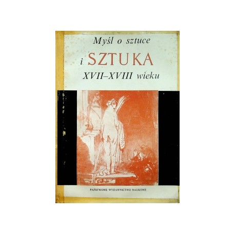 Myśl o sztuce i Sztuka XVII-XVIII wieku J. Białostocki, J. Michałkowa, A. Morawińska, M. Murdzeńska, A. Szczepańska