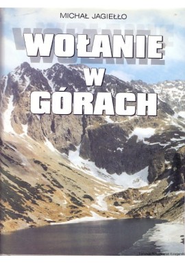Wołanie w górach. Wypadki i akcje ratunkowe w Tatrach Michał Jagiełło