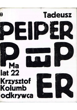 Ma lat 22. Krzysztof Kolumb odkrywca Tadeusz Peiper