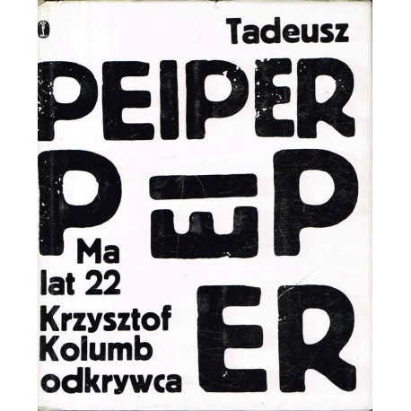 Ma lat 22. Krzysztof Kolumb odkrywca Tadeusz Peiper