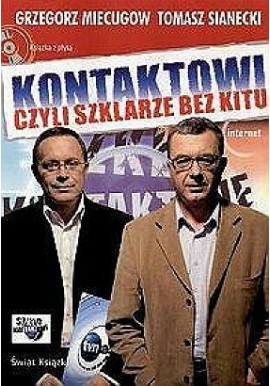 Kontaktowi czyli szklarze bez kitu Grzegorz Miecugow, Tomasz Sianecki + CD