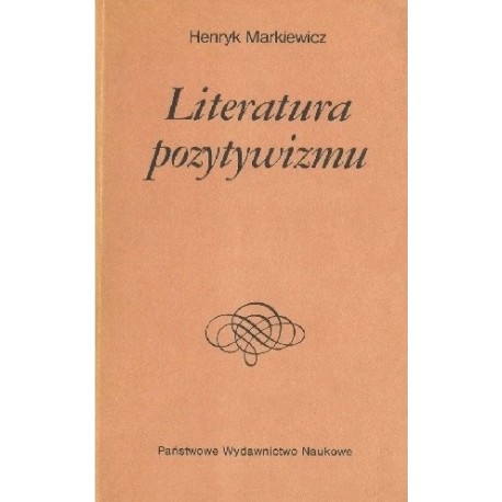 Literatura pozytywizmu Henryk Markiewicz