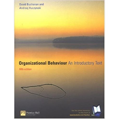 Organizational Behaviour An Introductory Text David Buchanan, Andrzej Huczynski