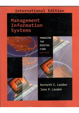 Management Information Systems. Managing the Digital Firm Kenneth C. Laudon, Jane P. Laudon