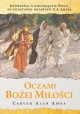 Oczami Bożej Miłości. Opowieści o kochającym Bogu na podstawie objawień C.A. Amesa Carver Alan Ames