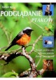 Podglądanie ptaków. Porady praktyczne, ochrona ptaków, pomoc przy lęgach Einhard Bezzel