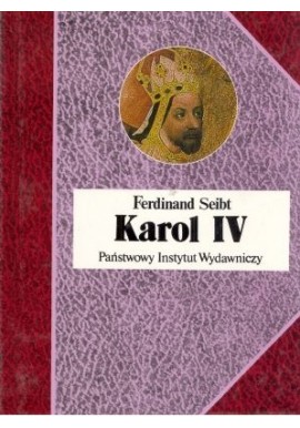 Karol IV Ferdinand Seibt Seria Biografie Sławnych Ludzi