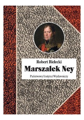 Marszałek Ney Robert Bielecki Seria Biografie Sławnych Ludzi