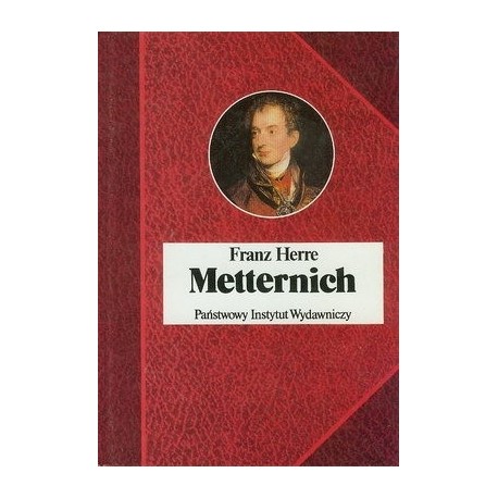 Metternich Franz Herre Seria Biografie Sławnych Ludzi