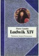Ludwik XIV Pierre Gaxotte Seria Biografie Sławnych Ludzi