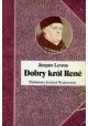 Dobry król Rene Jacques Levron Seria Biografie Sławnych Ludzi