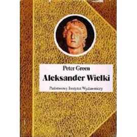 Aleksander Wielki Peter Green Seria Biografie Sławnych Ludzi