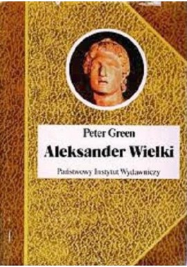 Aleksander Wielki Peter Green Seria Biografie Sławnych Ludzi