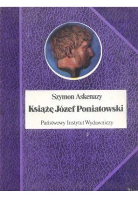 Książę Józef Poniatowski Szymon Askenazy Seria Biografie Sławnych Ludzi