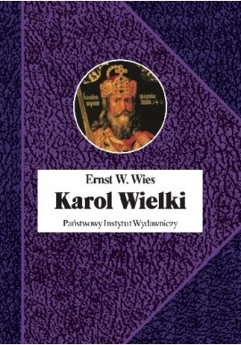 Karol Wielki Ernst W. Wies Seria Biografie Sławnych Ludzi