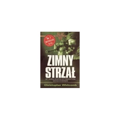 Zimny strzał HRT - Elitarna jednostka antyterrorystyczna widziana od wewnątrz Christopher Whitcomb