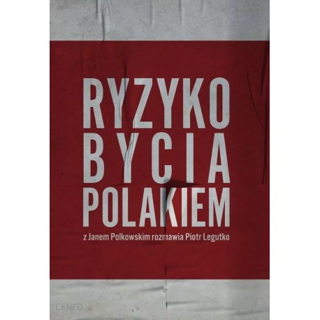 Ryzyko bycia Polakiem z Janem Polkowskim rozmawia Piotr Legutko