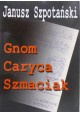 Gnom Caryca Szmaciak Janusz Szpotański