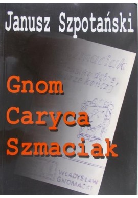 Gnom Caryca Szmaciak Janusz Szpotański