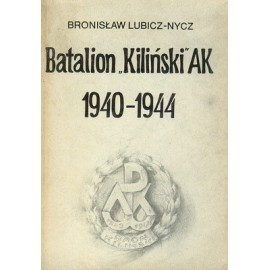 Batalion "Kiliński" AK 1940-1944 Bronisław Lubicz-Nycz