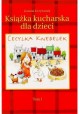 Cecylia Knedelek Książka kucharska dla dzieci Tom I Joanna Krzyżanek
