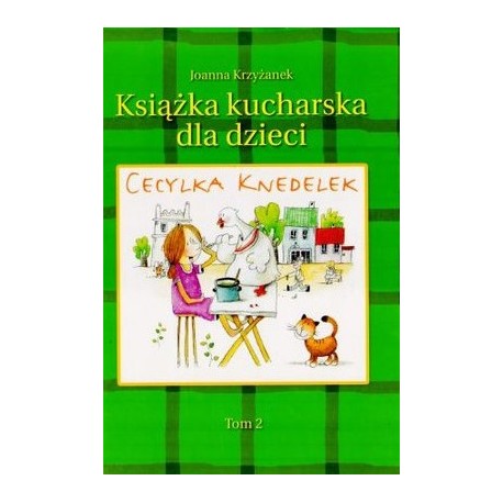Cecylia Knedelek Książka kucharska dla dzieci Tom 2 Joanna Krzyżanek