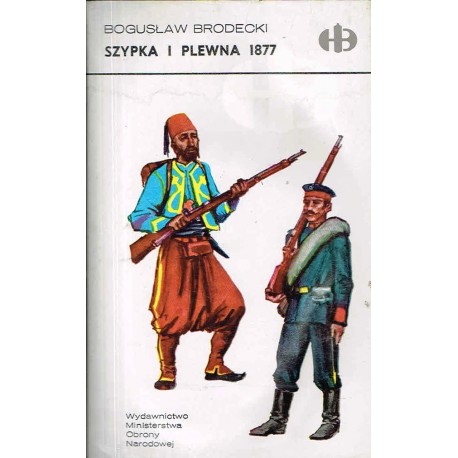 Szypka i Plewna 1877 Bogusław Brodecki Seria Historyczne Bitwy