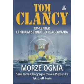 Morze ognia OP-Center Centrum Szybkiego Reagowania Tom Clancy