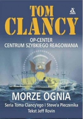 Morze ognia OP-Center Centrum Szybkiego Reagowania Tom Clancy