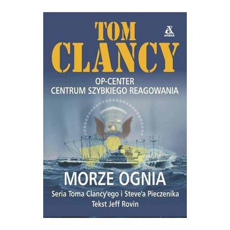 Morze ognia OP-Center Centrum Szybkiego Reagowania Tom Clancy