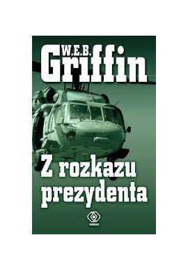 Z rozkazu prezydenta W.E.B. Griffin