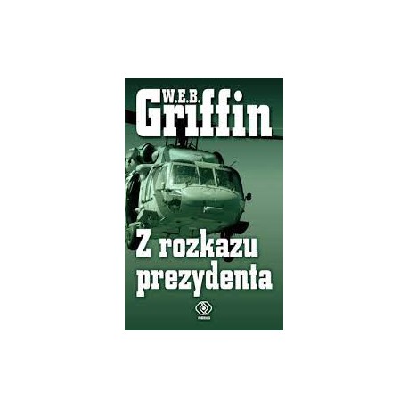 Z rozkazu prezydenta W.E.B. Griffin