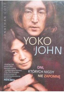 Yoko i John Dni, których nigdy nie zapomnę Jonathan Cott