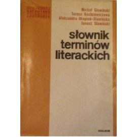 Słownik terminów literackich Michał Głowiński, Teresa Kostkiewiczowa, Aleksandra Okopień-Sławińska, Janusz Sławiński