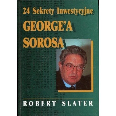24 sekrety Inwestycyjne George'a Sorosa Robert Slater