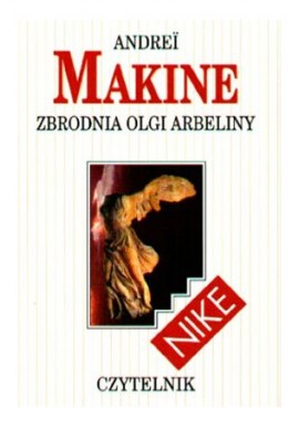 Andrei Makine Zbrodnia Olgi Arbeliny