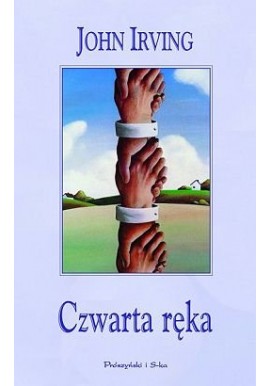 John Irving Czwarta ręka