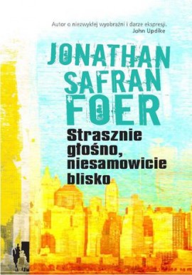 Strasznie głośno, niesamowicie blisko Jonathan Safran Foer
